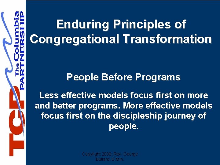 Enduring Principles of Congregational Transformation People Before Programs Less effective models focus first on
