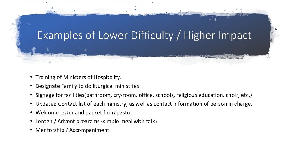Examples of Lower Difficulty / Higher Impact • • Training of Ministers of Hospitality.