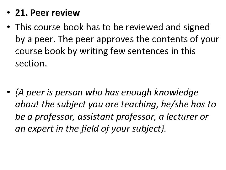  • 21. Peer review • This course book has to be reviewed and