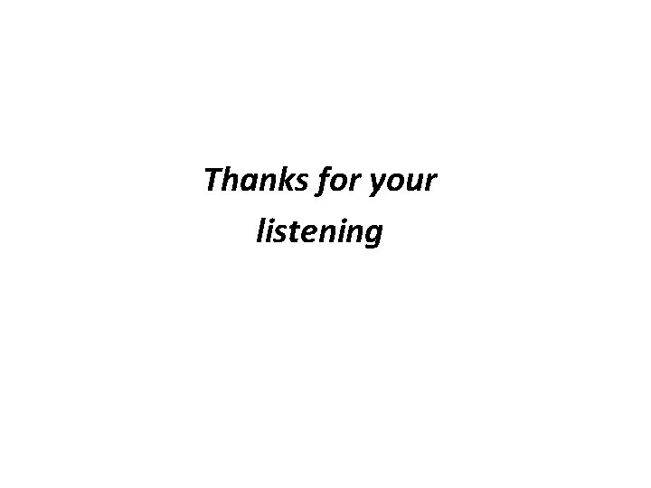 Thanks for your listening 