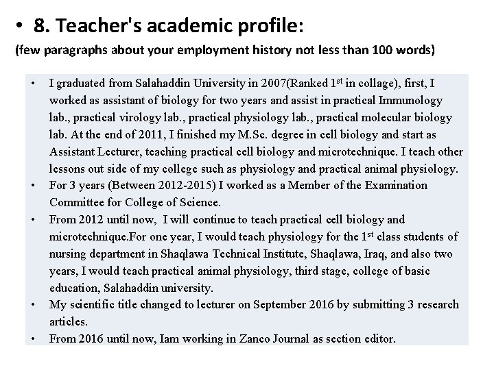  • 8. Teacher's academic profile: (few paragraphs about your employment history not less