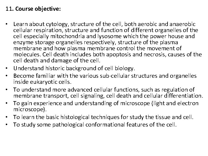 11. Course objective: • Learn about cytology, structure of the cell, both aerobic and