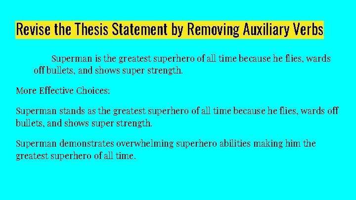 Revise the Thesis Statement by Removing Auxiliary Verbs Superman is the greatest superhero of