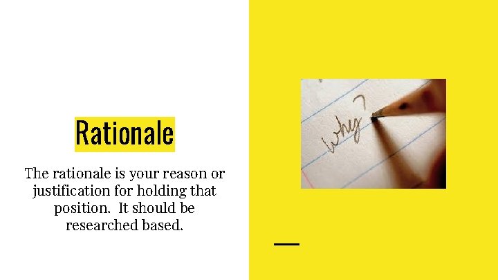 Rationale The rationale is your reason or justification for holding that position. It should