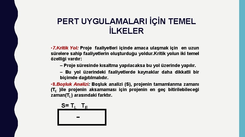 PERT UYGULAMALARI İÇİN TEMEL İLKELER • 7. Kritik Yol: Proje faaliyetleri içinde amaca ulaşmak