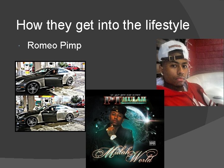 How they get into the lifestyle Romeo Pimp 