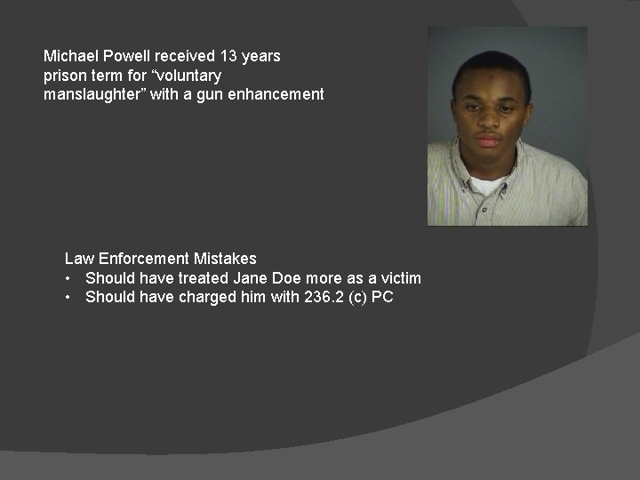 Michael Powell received 13 years prison term for “voluntary manslaughter” with a gun enhancement