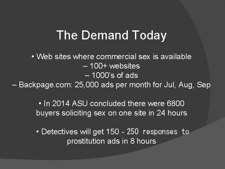 The Demand Today • Web sites where commercial sex is available – 100+ websites