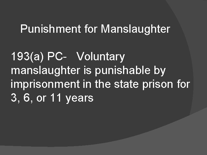 Punishment for Manslaughter 193(a) PC- Voluntary manslaughter is punishable by imprisonment in the state