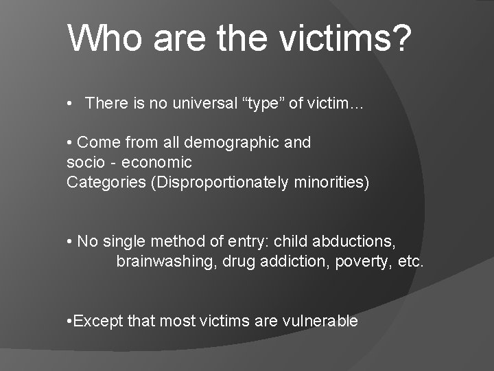 Who are the victims? • There is no universal “type” of victim… • Come