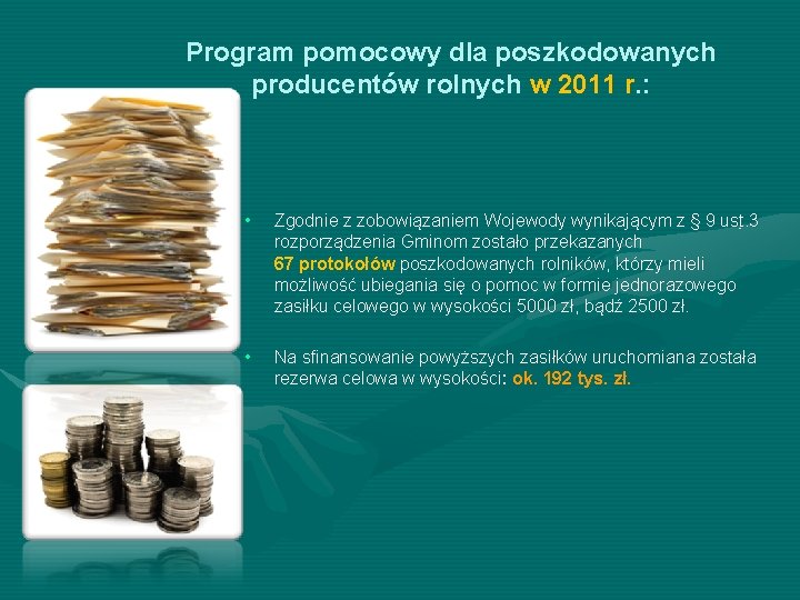 Program pomocowy dla poszkodowanych producentów rolnych w 2011 r. : • Zgodnie z zobowiązaniem