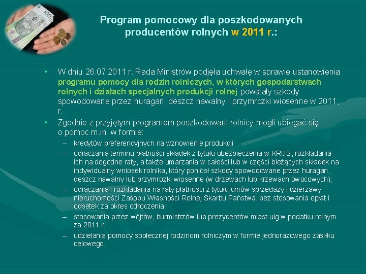 Program pomocowy dla poszkodowanych producentów rolnych w 2011 r. : • • W dniu