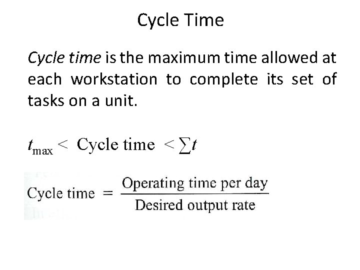 Cycle Time Cycle time is the maximum time allowed at each workstation to complete