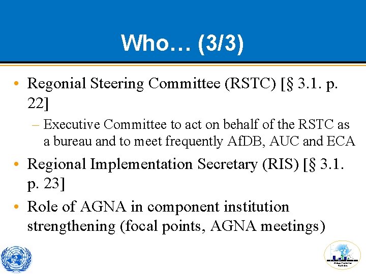 Who… (3/3) • Regonial Steering Committee (RSTC) [§ 3. 1. p. 22] – Executive