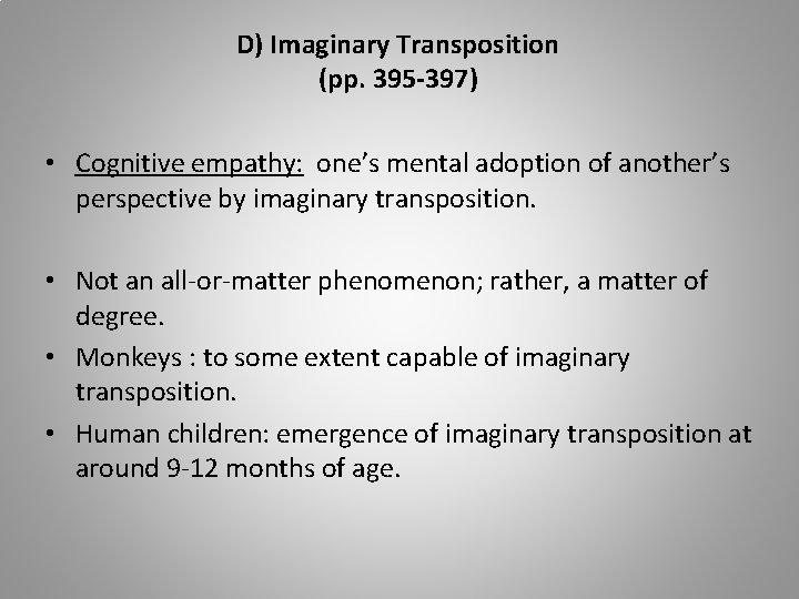 D) Imaginary Transposition (pp. 395 -397) • Cognitive empathy: one’s mental adoption of another’s