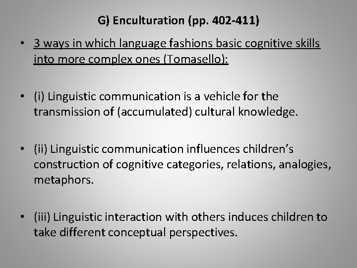 G) Enculturation (pp. 402 -411) • 3 ways in which language fashions basic cognitive