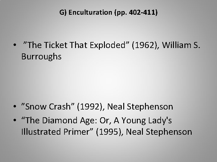 G) Enculturation (pp. 402 -411) • ”The Ticket That Exploded” (1962), William S. Burroughs