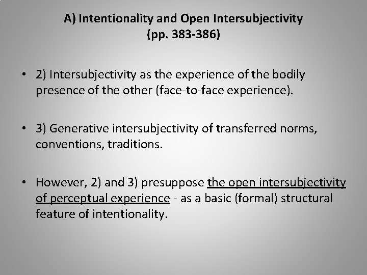 A) Intentionality and Open Intersubjectivity (pp. 383 -386) • 2) Intersubjectivity as the experience