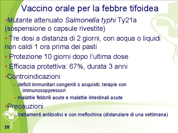 Vaccino orale per la febbre tifoidea • Mutante attenuato Salmonella typhi Ty 21 a
