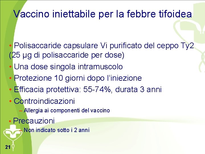 Vaccino iniettabile per la febbre tifoidea • Polisaccaride capsulare Vi purificato del ceppo Ty