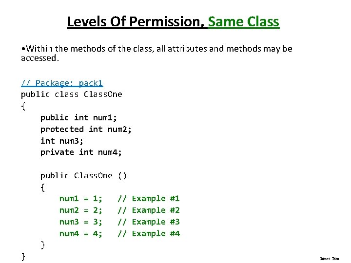 Levels Of Permission, Same Class • Within the methods of the class, all attributes