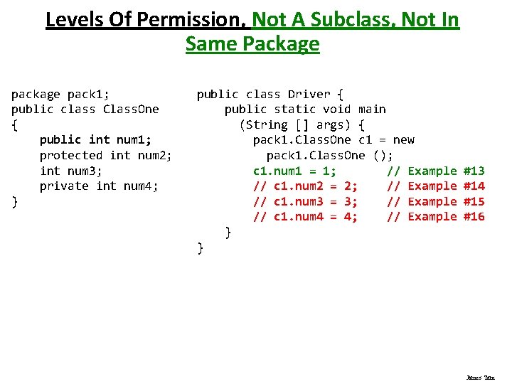 Levels Of Permission, Not A Subclass, Not In Same Package pack 1; public class