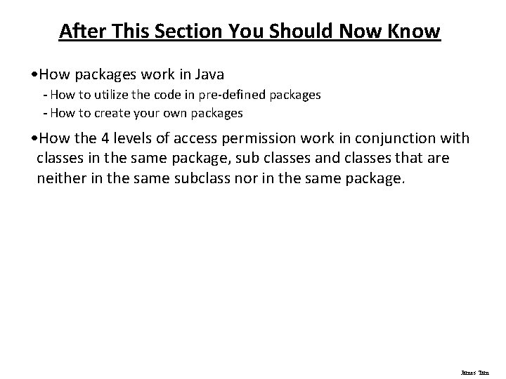 After This Section You Should Now Know • How packages work in Java -