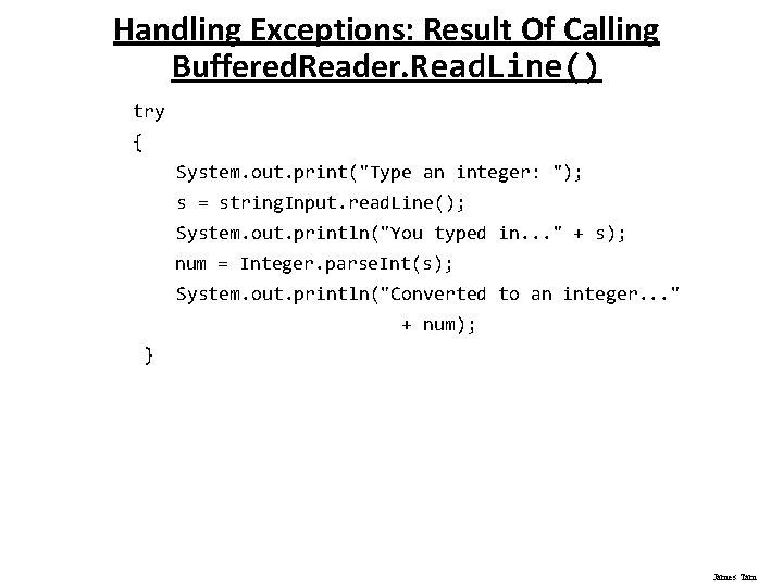 Handling Exceptions: Result Of Calling Buffered. Reader. Read. Line() try { System. out. print("Type