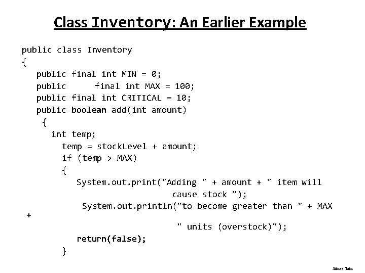 Class Inventory: An Earlier Example public class Inventory { public final int MIN =