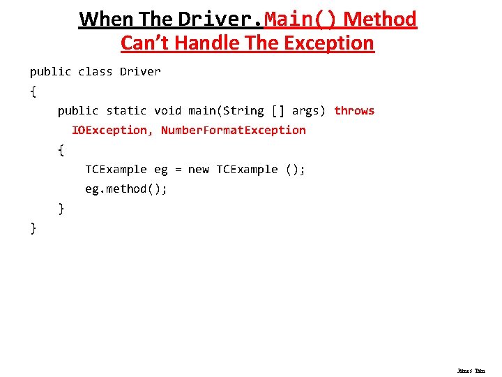 When The Driver. Main() Method Can’t Handle The Exception public class Driver { public