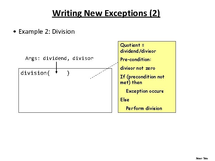 Writing New Exceptions (2) • Example 2: Division Quotient = dividend/divisor Args: dividend, divisor