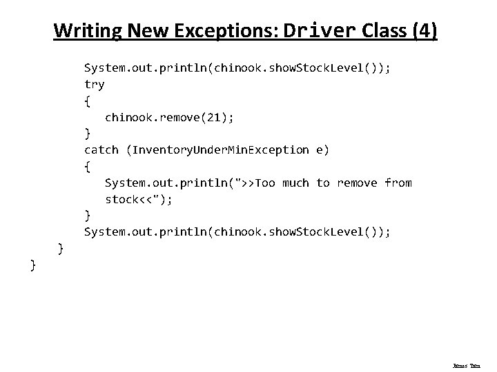 Writing New Exceptions: Driver Class (4) System. out. println(chinook. show. Stock. Level()); try {