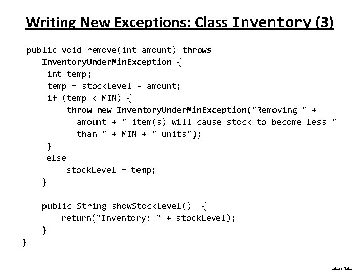 Writing New Exceptions: Class Inventory (3) public void remove(int amount) throws Inventory. Under. Min.