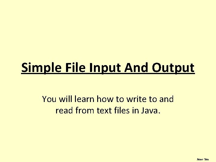 Simple File Input And Output You will learn how to write to and read