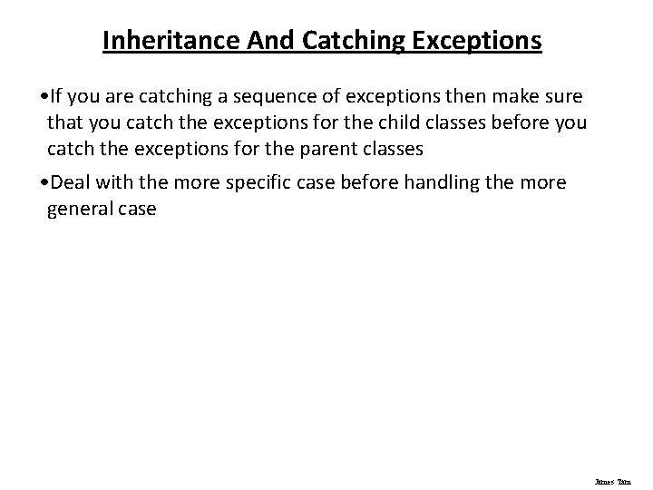 Inheritance And Catching Exceptions • If you are catching a sequence of exceptions then