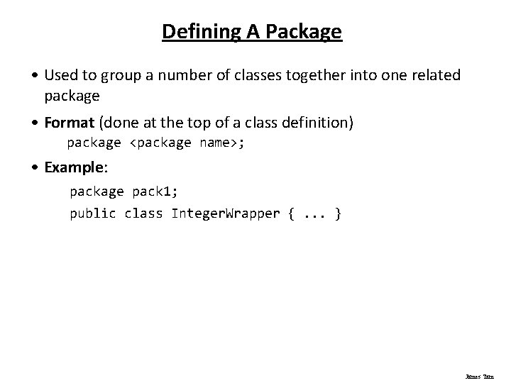 Defining A Package • Used to group a number of classes together into one