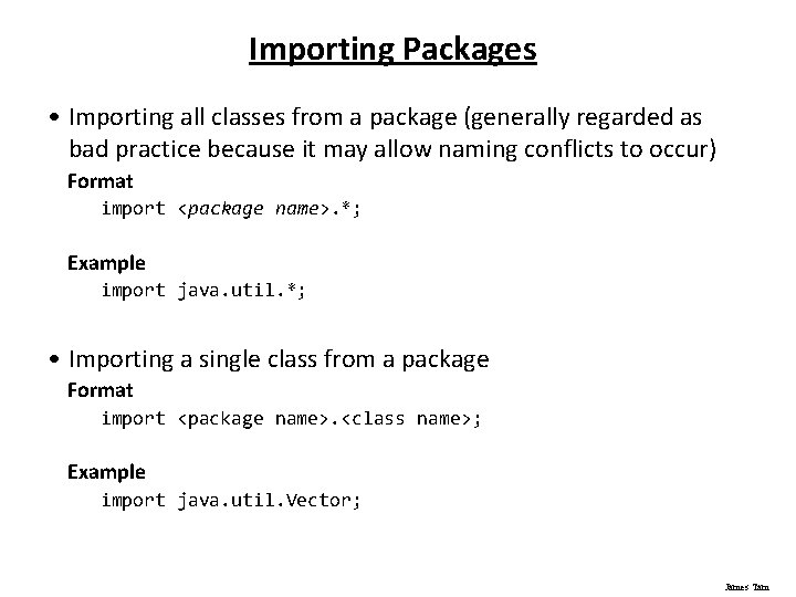 Importing Packages • Importing all classes from a package (generally regarded as bad practice