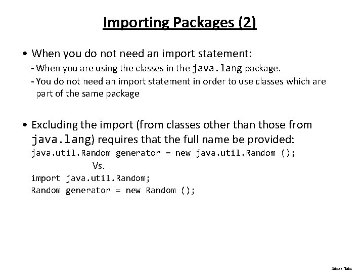 Importing Packages (2) • When you do not need an import statement: - When