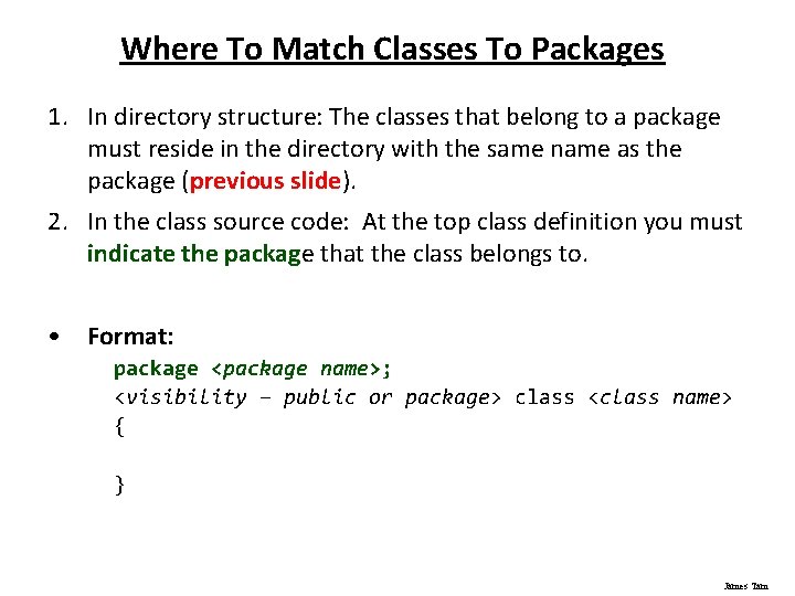 Where To Match Classes To Packages 1. In directory structure: The classes that belong