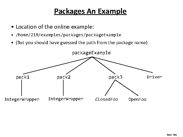 Packages An Example • Location of the online example: • /home/219/examples/package. Example • (But