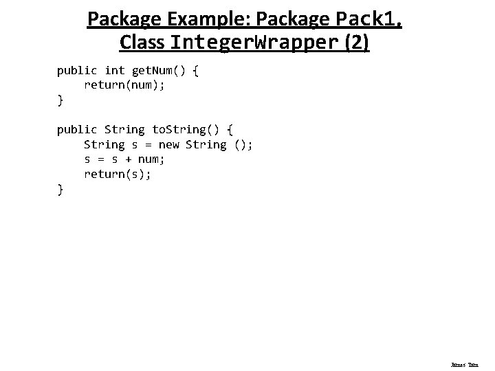 Package Example: Package Pack 1, Class Integer. Wrapper (2) public int get. Num() {