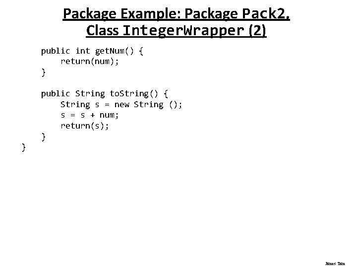 Package Example: Package Pack 2, Class Integer. Wrapper (2) public int get. Num() {