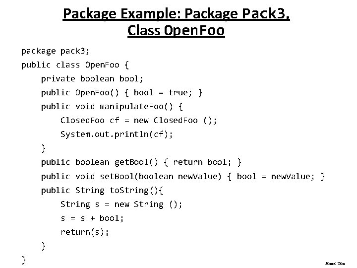 Package Example: Package Pack 3, Class Open. Foo package pack 3; public class Open.