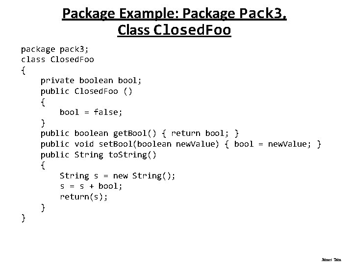 Package Example: Package Pack 3, Class Closed. Foo package pack 3; class Closed. Foo
