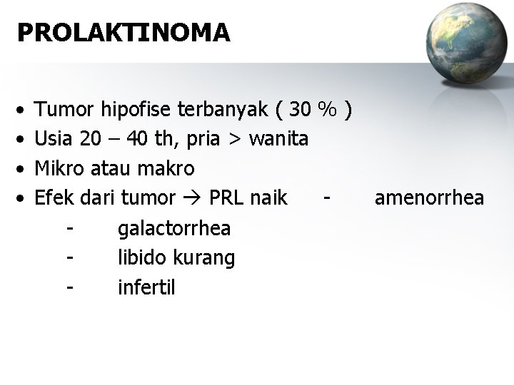 PROLAKTINOMA • • Tumor hipofise terbanyak ( 30 % ) Usia 20 – 40