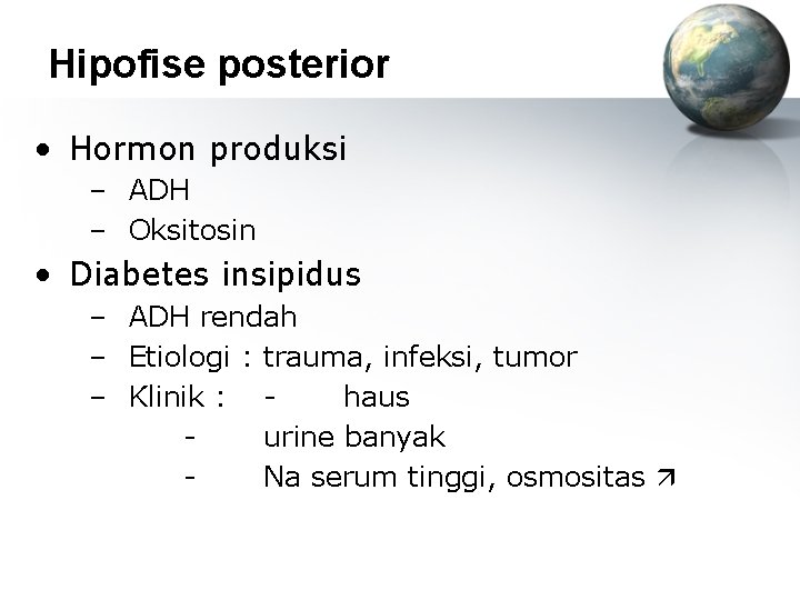 Hipofise posterior • Hormon produksi – ADH – Oksitosin • Diabetes insipidus – ADH