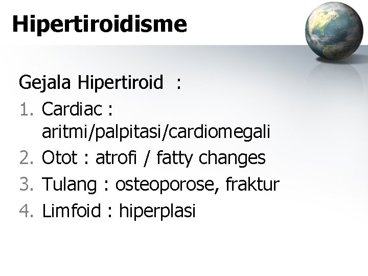 Hipertiroidisme Gejala Hipertiroid : 1. Cardiac : aritmi/palpitasi/cardiomegali 2. Otot : atrofi / fatty