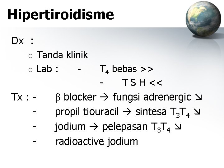 Hipertiroidisme Dx : Tanda klinik o Lab : o Tx : - T 4