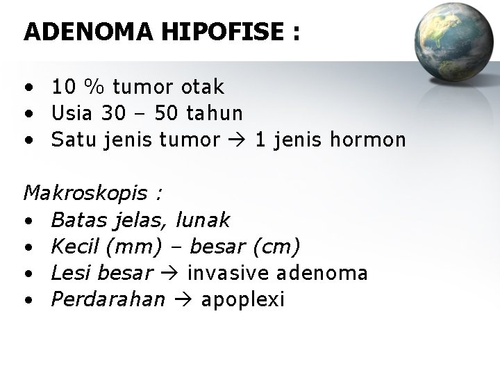 ADENOMA HIPOFISE : • 10 % tumor otak • Usia 30 – 50 tahun