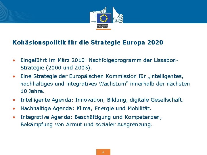 Kohäsionspolitik für die Strategie Europa 2020 • Eingeführt im März 2010: Nachfolgeprogramm der Lissabon.